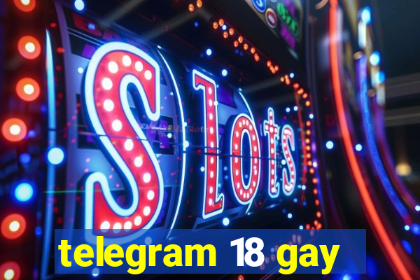 telegram 18 gay